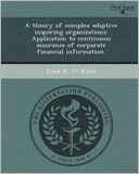 A theory of complex adaptive inquiring organizations: Application to continuous assurance of corporate financial information.