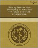 Helping families play: Developing a framework for family recreation programming.