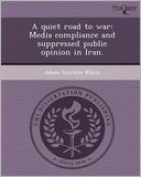 A quiet road to war: Media compliance and suppressed public opinion in Iran.