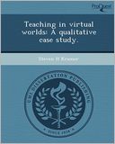 Teaching in virtual worlds: A qualitative case study.