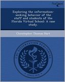 Exploring the information-seeking behavior of the staff and students of the Florida Virtual School: A case study.