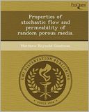 Properties of stochastic flow and permeability of random porous media.