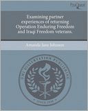 Examining partner experiences of returning Operation Enduring Freedom and Iraqi Freedom veterans.