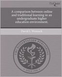 A comparison between online and traditional learning in an undergraduate higher education environment.