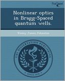 Nonlinear optics in Bragg-Spaced quantum wells.