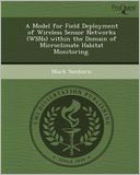 A Model for Field Deployment of Wireless Sensor Networks (WSNs) within the Domain of Microclimate Habitat Monitoring.