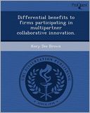 Differential benefits to firms participating in multipartner collaborative innovation.