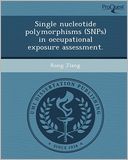 Single nucleotide polymorphisms (SNPs) in occupational exposure assessment.