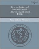 Bioremediation and biocatalysis with Polaromonas sp. strain JS666.
