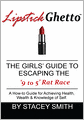 Lipstick Ghetto: THE GIRLS GUIDE TO ESCAPING the 9 to 5 Rat Race