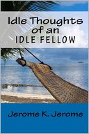 Idle Thoughts Of An Idle Fellow