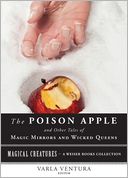 The Poison Apple: And Other Tales of Magic Mirrors and Wicked Queens