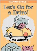 Let's Go for a Drive! (An Elephant and Piggie Book)