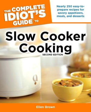The Complete Idiot's Guide to Slow Cooker Cooking