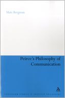 Peirce's Philosophy of Communication: The Rhetorical Underpinnings of the Theory of Signs