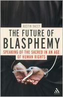 The Future of Blasphemy: Speaking of the Sacred in an Age of Human Rights