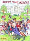 President Adams' Alligator: And Other White House Pets