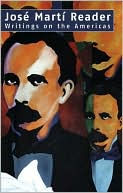 Jose Marti Reader: Writings on the Americas