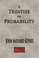 Treatise on Probability - Unabridged