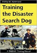Training the Disaster Search Dog: A Dogwise Training Manual