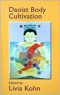 Daoist Body Cultivation: Traditional Models and Contemporary Practices