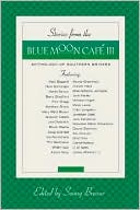Stories from the Blue Moon Cafe III: An Anthology of Southern Writers