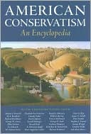American Conservatism: An Encyclopedia