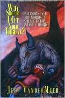 Why Should I Cut Your Throat?: Excursions into the Worlds of Science Fiction, Fantasy and Horror