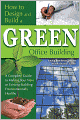 How to Design and Build a Green Office Building: A Complete Guide to Making Your New or Existing Building Environmentally Healthy