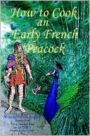 How To Cook an Early French Peacock: De Observatione Ciborum - Roman Food for a Frankish King