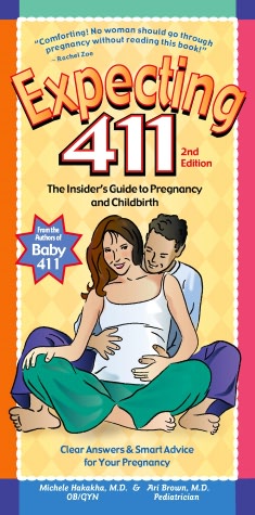 Expecting 411: Clear Answers & Smart Advice for Your Pregnancy (2nd edition, revised, updated)