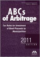 ABCs of Arbitrage: Tax Rules for Investment of Bond Proceeds by Municipalities