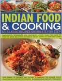 Indian Food & Cooking: 170 Classic Recipes Shown Step by Step: Ingredients, techniques and equipment - everything you need to know to make delicious authentic Indian dishes in your own home