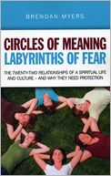 Circles of Meaning, Labyrinths of Fear: The twenty-two relationships of a spiritual life and culture - and why they need protection