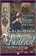 Encyclopedia of the Undead: A Field Guide to the Creatures that Cannot Rest in Peace