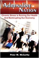 Adrenaline Nation: Chronic Stress is Ruining Our Health and Bankrupting Our Economy