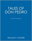 Tales of Don Pedro: Accounts & Fabrications