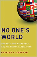 No One's World: The West, the Rising Rest, and the Coming Global Turn
