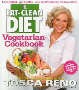 The Eat-Clean Diet Vegetarian Cookbook: Lose Weight and Get Healthy - One Mouthwatering, Meal at a Time!
