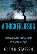 A Thicker Jesus: Incarnational Discipleship in a Secular Age