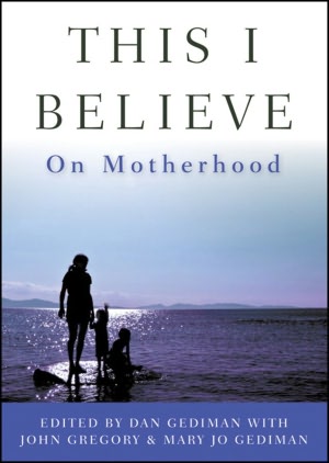 This I Believe: On Motherhood