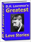 D.H. Lawrence's Greatest Love Stories: Collection of 3 of his most famous works, Aaron's Rod, Sons and Lovers, Women in Love