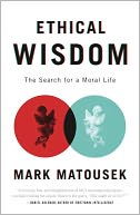 Ethical Wisdom: The Search for a Moral Life