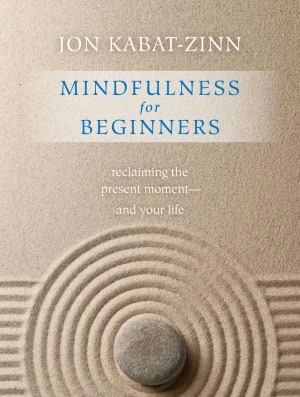 Mindfulness for Beginners: Reclaiming the Present Moment--and Your Life (Enhanced Edition)