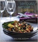 Seriously Simple Parties: Recipes, Menus & Advice for Effortless Entertaining