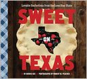 Sweet on Texas: Lovable Confections from the Lone Star State