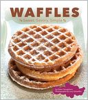 Waffles: Sweet, Savory, Simple