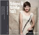 Stencil Style 101: 25 Reusable Fashion Stencils with Step-by-Step Project Instructions