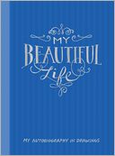 My Beautiful Life: My Autobiography in Drawings