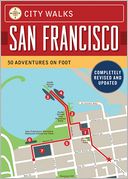 City Walks: San Francisco, Revised Edition: 50 Adventures on Foot